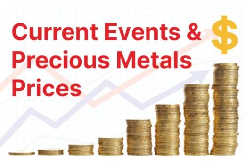 Current Events and Precious Metal Prices
