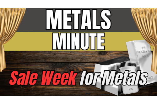 Metals Minute 189: Sale Week for Metals