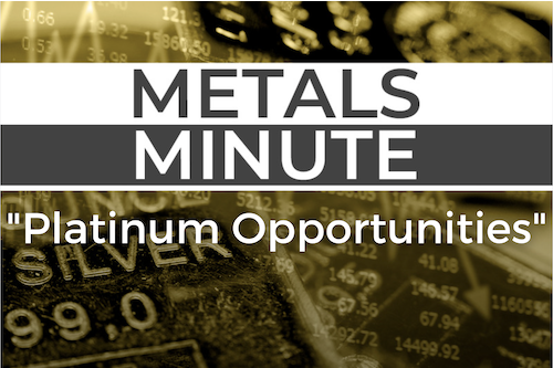 Metals Minute 179: Platinum Opportunities