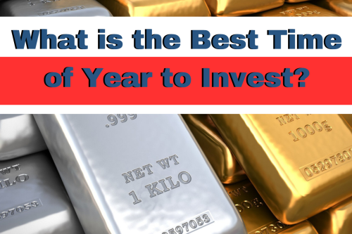 What Is the Best Time of the Year to Buy Gold and Silver?