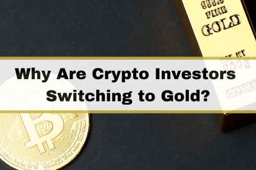 Why Crypto Investors Are Making the Switch to Gold